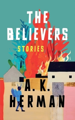 The Believers: Stories by Herman, A. K.