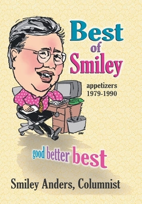 Best of Smiley: Good, Better, Best Columns 1979-1990 by Anders, Smiley