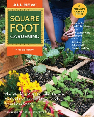 All New Square Foot Gardening, 4th Edition: The World's Most Popular Growing Method to Harvest More Food from Less Space - Garden Anywhere! by Square Foot Gardening Foundation