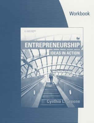 Student Workbook: Entrepreneurship: Ideas in Action, 6th by Greene, Cynthia L.