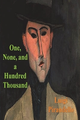 One, None and a Hundred Thousand by Pirandello, Luigi
