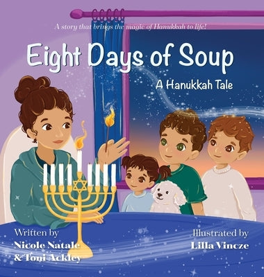 Eight Days of Soup: A Hanukkah Tale by Natale, Nicole