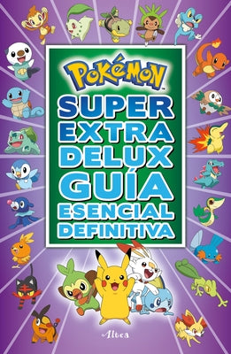 Pokémon Súper Extra Delux Guía Esencial Definitiva / Super Extra Deluxe Essential Handbook (Pokemon) = Super Extra Deluxe Essential Handbook (Pokémon) by The PokÃ©mon Company