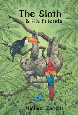 The Sloth and His Friends by Zanetti, Michael