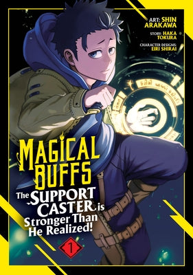 Magical Buffs: The Support Caster Is Stronger Than He Realized! (Manga) Vol. 1 by Tokura, Haka