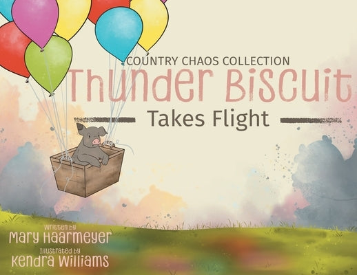 Thunder Biscuit Takes Flight by Haarmeyer, Mary