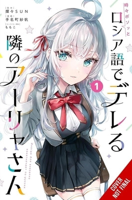 Alya Sometimes Hides Her Feelings in Russian, Vol. 1 (Manga): Volume 1 by Tenamachi, Saho