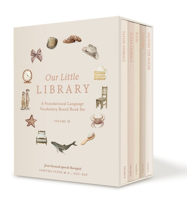 Our Little Library Vol. 2: First 100 Words Board Book Box Set, Including Ocean Animals, Safari Animals, Food and Drink, Clothes, and Around the House by Paige, Tabitha
