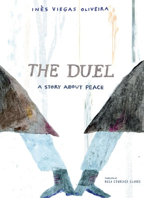 The Duel: A Story about Peace by Oliveira, In&#195;&#170;s Viegas