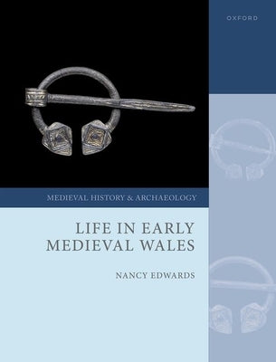 Life in Early Medieval Wales by Edwards, Nancy
