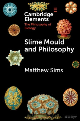 Slime Mould and Philosophy by Sims, Matthew
