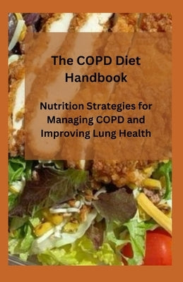 The COPD Diet Handbook: Nutrition Strategies for Managing COPD and Improving Lung Health by Crown Publishers