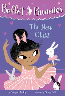 Ballet Bunnies #1: The New Class by Reddy, Swapna