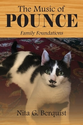 The Music of POUNCE: Family Foundations by Berquist, Nita G.