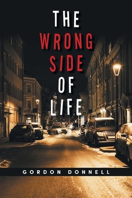 The Wrong Side of Life by Donnell, Gordon