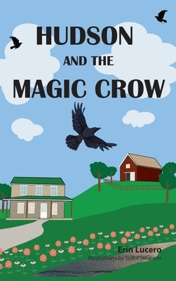 Hudson and the Magic Crow by Lucero, Erin