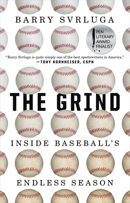 The Grind: Inside Baseball's Endless Season by Svrluga, Barry