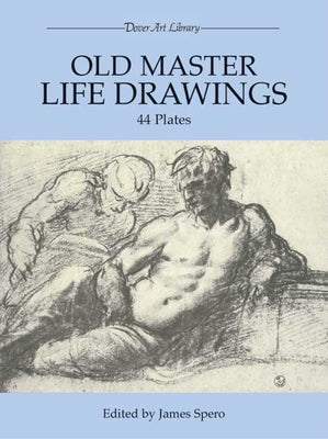 Old Master Life Drawings: 44 Plates by Spero, James