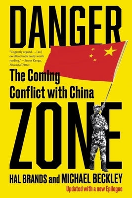 Danger Zone: The Coming Conflict with China by Beckley, Michael