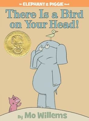 There Is a Bird on Your Head!-An Elephant and Piggie Book by Willems, Mo