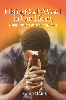 Hiding God's Word in Our Hearts: A Collection of Bible Studies by McMickle, Marvin