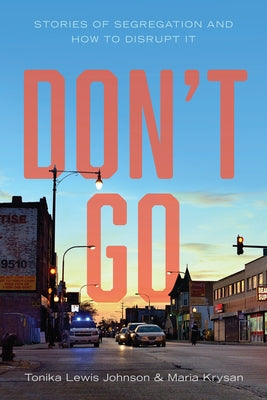 Don't Go: Stories of Segregation and How to Disrupt It by Johnson, Tonika Lewis