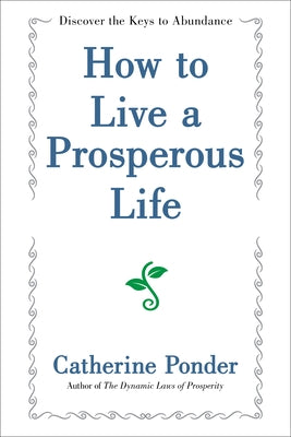 How to Live a Prosperous Life by Ponder, Catherine