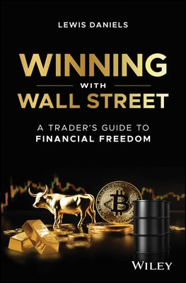 Winning with Wall Street: A Trader's Guide to Financial Freedom by Daniels, Lewis