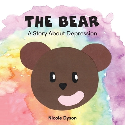 The Bear: A Story About Depression by Dyson, Nicole