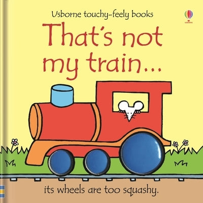 That's Not My Train. by Watt, Fiona