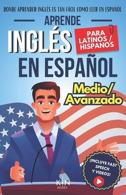 Aprende Ingl?s En Espa?ol - Nivel Medio Avanzado 1 - Vocabulario Y Expresiones Avanzadas del Ingl?s: Habla Fluido Y Pronuncia Correctamente El Ingl?s by Martins, Natalia