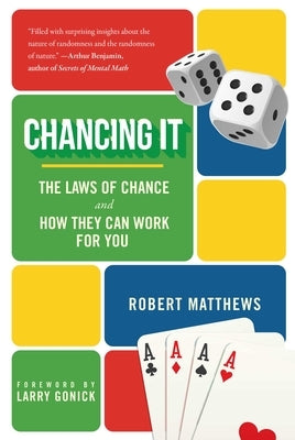 Chancing It: The Laws of Chance and How They Can Work for You by Matthews, Robert