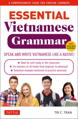 Essential Vietnamese Grammar: A Comprehensive Guide for Foreign Learners (Free Online Audio Recordings) by Tran, Tri C.