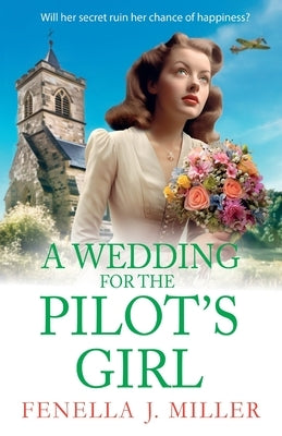 A Wedding for the Pilot's Girl by Miller, Fenella J.