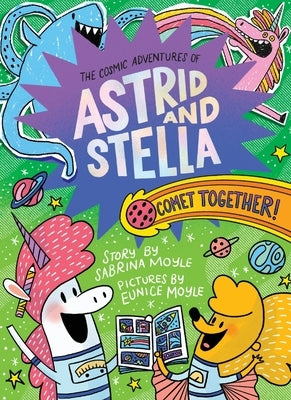 Comet Together! (the Cosmic Adventures of Astrid and Stella Book #4 (a Hello!lucky Book)): A Graphic Novel by Moyle, Sabrina