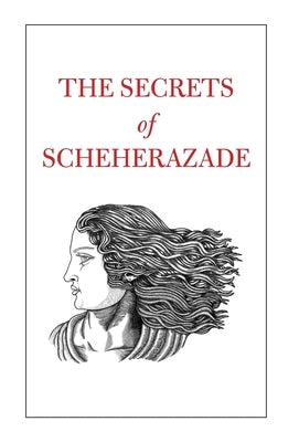 The Secrets of Scheherazade by Scheherazade Foundation, The