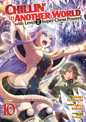 Chillin' in Another World with Level 2 Super Cheat Powers (Manga) Vol. 10 by Kinojo, Miya