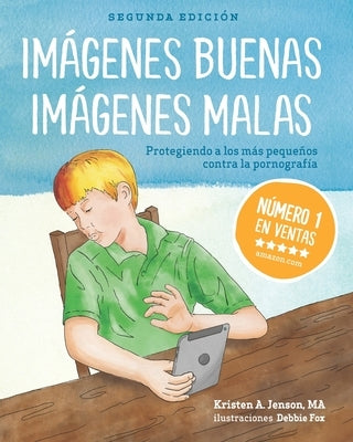 Imágenes buenas, imágenes malas: Protegiendo a los más pequeños contra la pornografia (Spanish Edition) by Fox, Debbie
