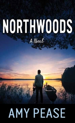 Northwoods by Pease, Amy