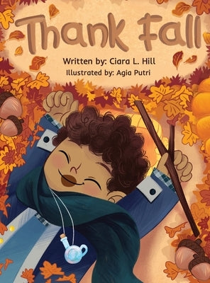 Thank Fall: A Mindful Story Celebrating the Magic of Autumn by Hill, Ciara L.