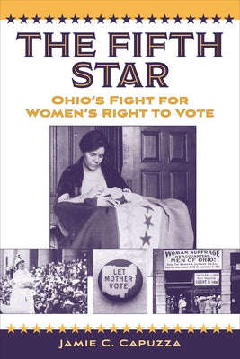 The Fifth Star: Ohio's Fight for Women's Right to Vote by Capuzza, Jamie C.