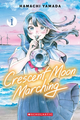 Crescent Moon Marching (Volume 1) by Yamada, Hamachi
