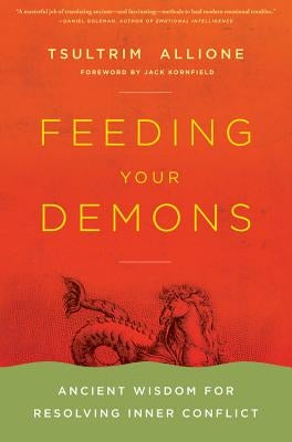 Feeding Your Demons: Ancient Wisdom for Resolving Inner Conflict by Allione, Tsultrim