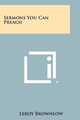 Sermons You Can Preach by Brownlow, Leroy