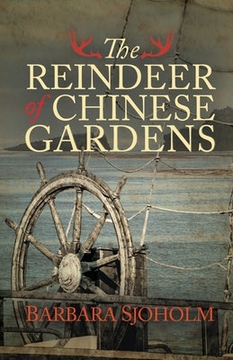 The Reindeer of Chinese Gardens by Sjoholm, Barbara
