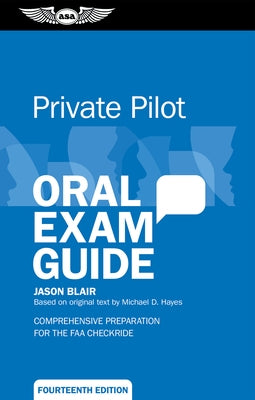 Private Pilot Oral Exam Guide: Comprehensive Preparation for the FAA Checkride by Blair, Jason