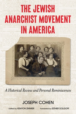 The Jewish Anarchist Movement in America: A Historical Review and Personal Reminiscences by Cohen, Joseph