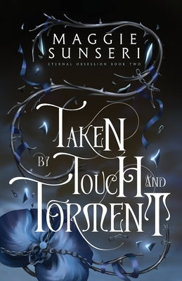 Taken by Touch and Torment by Sunseri, Maggie