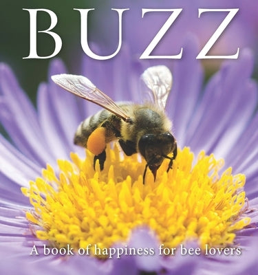 Buzz: A Book of Happiness for Bee Lovers by Langstroth, Adam