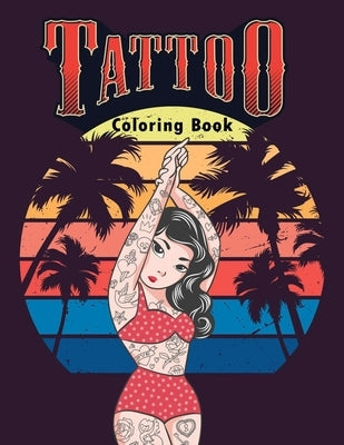 Tattoo Coloring Book: An Adult Coloring Book with Awesome, Sexy, and Relaxing Tattoo Designs for Men and Women by Fun Coloring